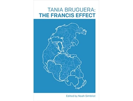 Livro Francis Effect de Tania Bruguera (Inglês)