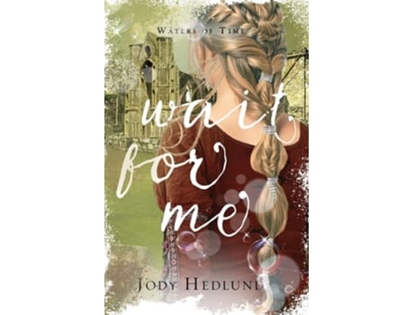 Livro Wait For Me A Waters of Time Novel de Jody Hedlund (Inglês)