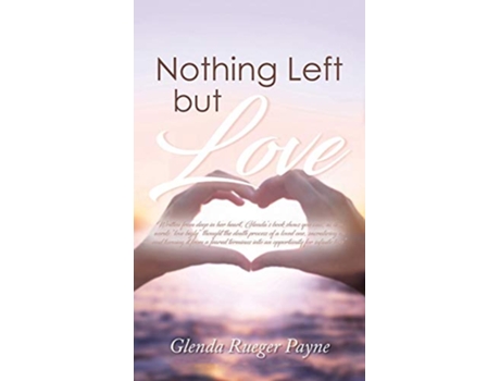 Livro Nothing Left but Love de Glenda R Payne (Inglês)