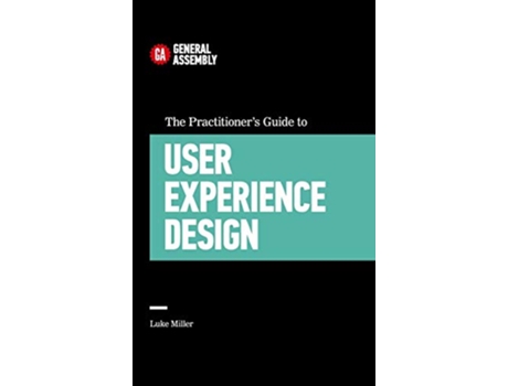 Livro Practitioners Guide to User Experience Design de General Assembly e Luke Miller (Inglês - Capa Dura)