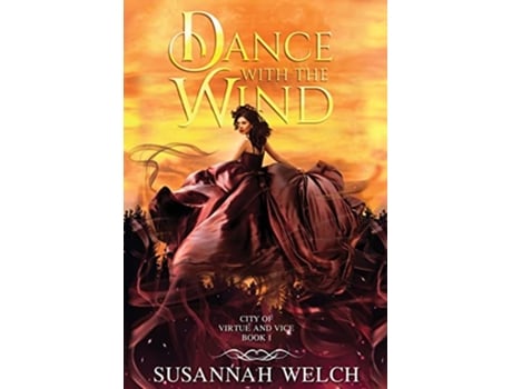 Livro Dance with the Wind City of Virtue and Vice de Susannah Welch (Inglês)