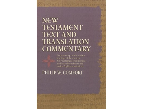 Livro New Testament Text and Translation Commentary de Philip Comfort (Inglês)