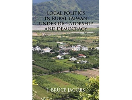 Livro Local Politics in Rural Taiwan under Dictatorship and Democracy de J Bruce Jacobs (Inglês)