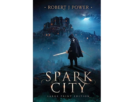 Livro Spark City Book One of the Spark City Cycle Large Print de Robert J Power (Inglês)