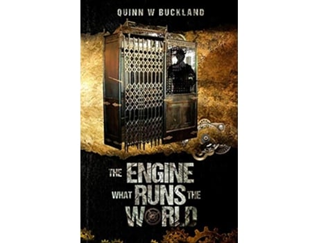 Livro The Engine What Runs the World The Empires of a Hollow World de Quinn Buckland (Inglês)