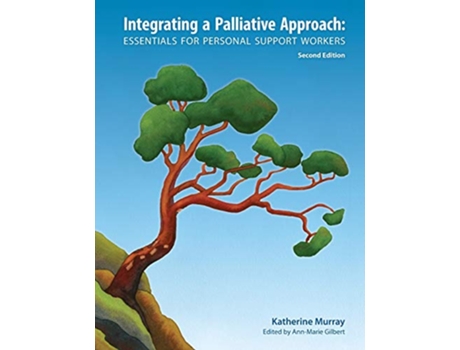 Livro Integrating a Palliative Approach Essentials for Personal Support Workers Second Edition de Katherine Murray (Inglês)