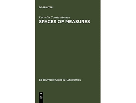 Livro Spaces of Measures de Gruyter Studies in Mathematics de Corneliu Constantinescu (Inglês - Capa Dura)