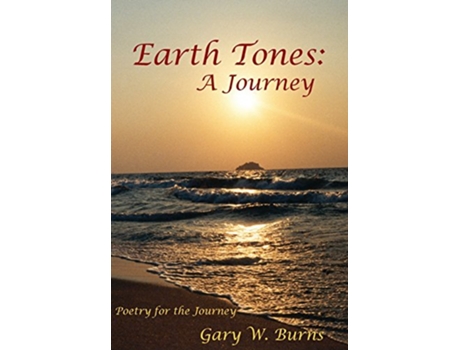 Livro Earth Tones A Journey Poetry for the Journey de Gary W Burns (Inglês)