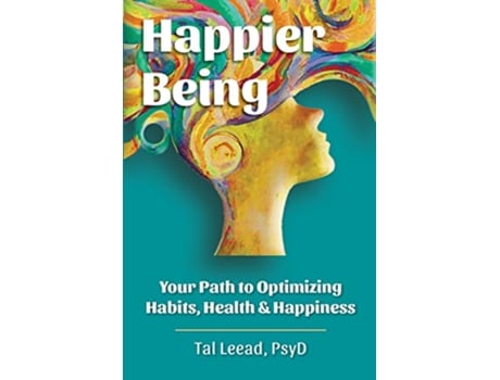 Livro Happier Being Your Path to Optimizing Habits Health Happiness de Tal Leead Psyd (Inglês)