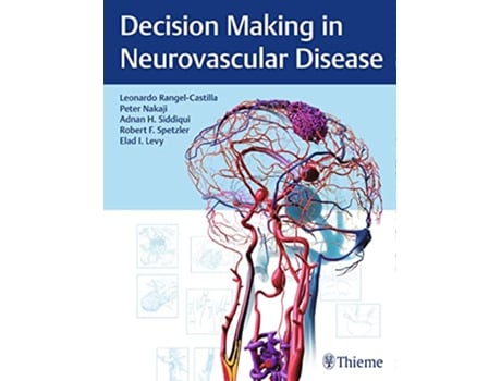 Livro Decision Making in Neurovascular Disease de Leonardo Rangel-Castilla, Peter Nakaji et al. (Inglês - Capa Dura)