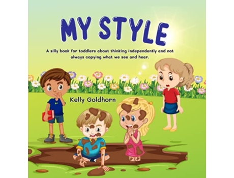 Livro My Style A silly book for toddlers about thinking independently and not always copying what we see and hear de Kelly Goldhorn (Inglês)