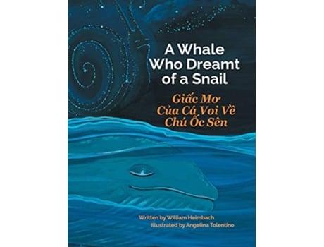 Livro Whale Who Dreamt of a Snail Giac Mo Cua Ca Voi Ve Chu Oc Sen de William Heimbach (Vietnamita - Capa Dura)