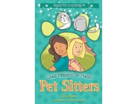 Livro Gus Makes a Fuss: Pet Sitters: Ready For Anything #1: A funny junior reader series (ages 5-8) with a sprinkle of magic Ella Shine (Inglês)