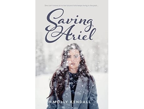 Livro Saving Ariel She cant move on to her future if she keeps living in the past de Molly Kendall (Inglês)