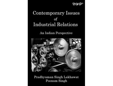 Livro Contemporary Issues of Industrial Relations An Indian Perspective Management de Pradhyuman Singh Lakhawat e Poonam Singh (Inglês)