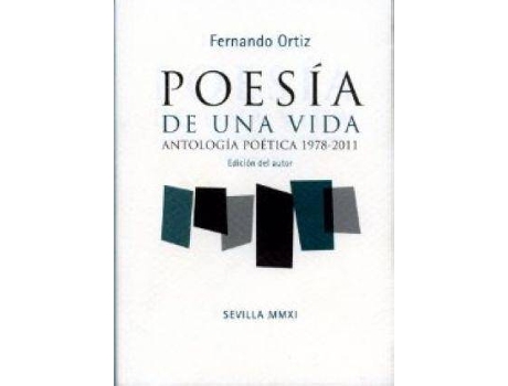 Livro Poesia De Una Vida. Antologia Poetica 19 de Ortiz Sánchez, Fernando, Editado por Diputación De Sevilla (Espanhol)