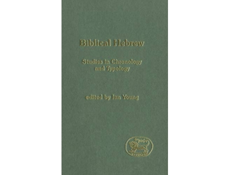 Livro Biblical Hebrew Studies in Chronology and Typology The Library of Hebrew BibleOld Testament Studies 369 de Ian Young (Inglês - Capa Dura)