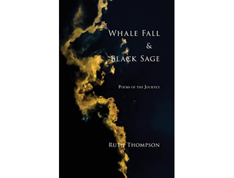 Livro Whale Fall Black Sage Poems of the Journey de Ruth Thompson (Inglês)