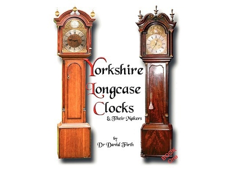 Livro An Exhibition Of Yorkshire Grandfather Clocks Yorkshire Longcase Clocks And Their Makers from 1720 to 1860 de David Firth (Inglês)