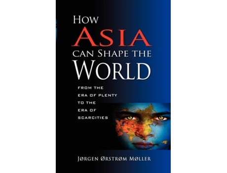 Livro How Asia Can Shape the World de Orstrom Jorgen Moller e J Jrstrm Mller (Inglês)