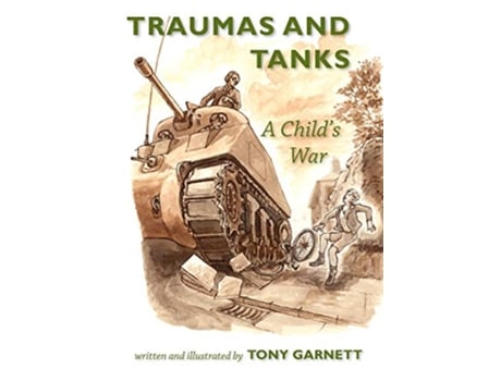 Livro Traumas and Tanks A Childs War de Tony Garnett (Inglês)