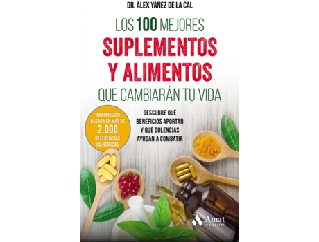 Livro Los 100 Mejores Suplementos Y Alimentos Que Cambiarán Tu Vida de Alex Yáñez De La Cal (Espanhol)