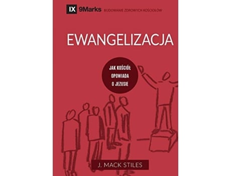 Livro Ewangelizacja Evangelism Polish How the Whole Church Speaks of Jesus Building Healthy Churches Polish Polish Edition de Mack Stiles (Polaco)