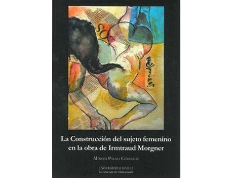 Livro La construcción del sujeto femenino en la obra de Irmtraud Morgner de Miriam Palma Ceballos (Espanhol)