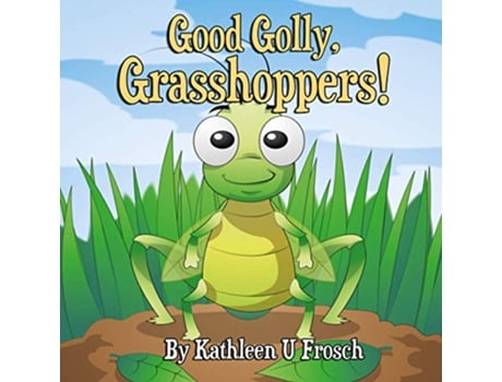 Livro Good Golly Grasshoppers de Mrs Kathleen Uptegraff Frosch (Inglês)