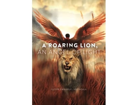 Livro A Roaring Lion an Angel of Light de Gloire Ndongala (Inglês)