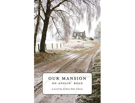 Livro Our Mansion on Anglin Road de Arthur Dale Likens (Inglês)