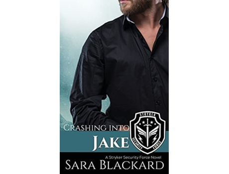 Livro Crashing Into Jake A Sweet Romantic Suspense Stryker Security Force de Sara Blackard (Inglês)