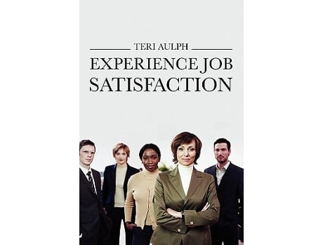 Livro Experience Job Satisfaction de Teri Aulph (Inglês)