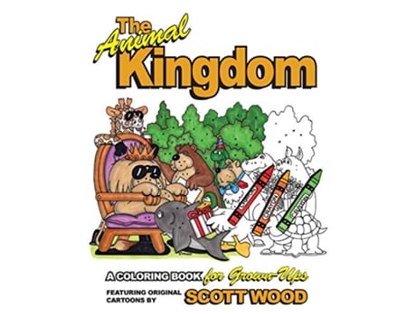 Livro The Animal Kingdom A Coloring Book for GrownUps 1 The Animal Kingdom Coloring Books for GrownUps de Scott Wood (Inglês)