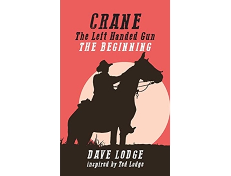 Livro CRANE The Left Handed Gun THE BEGINNING de Dave Lodge (Inglês)