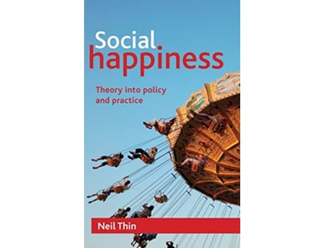 Livro Social Happiness Theory into Policy and Practice de Neil Thin (Inglês)