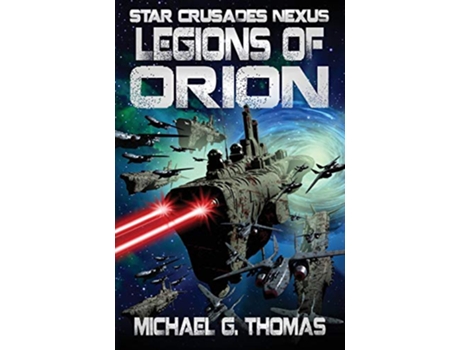 Livro Legions of Orion Star Crusades Nexus de Michael G Thomas (Inglês)