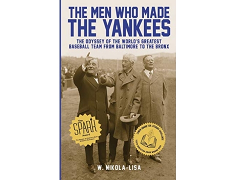 Livro The Men Who Made the Yankees The Odyssey of the Worlds Greatest Baseball Team from Baltimore to the Bronx de W NikolaLisa (Inglês)