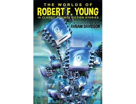 Livro The Worlds of Robert F Young 16 Classic Science Fiction Stories de Robert F Young (Inglês)