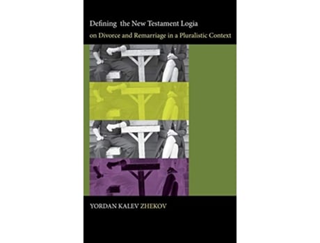 Livro Defining the New Testament Logia on Divorce and Remarriage in a Pluralistic Context de Yordan Kalev Zhekov (Inglês)