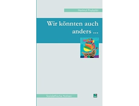 Livro Wir könnten auch anders Sozialethische Notizen German Edition de Hartmut Przybylski (Alemão)