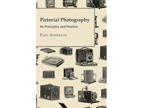 Livro Pictorial Photography Its Principles And Practice de Paul Anderson (Inglês)