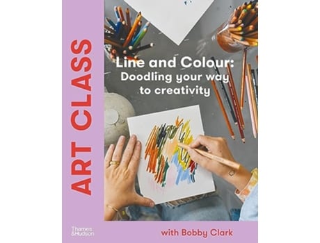 Livro Art Class Line and Colour de Clark Bobby (Inglês - Capa Dura)