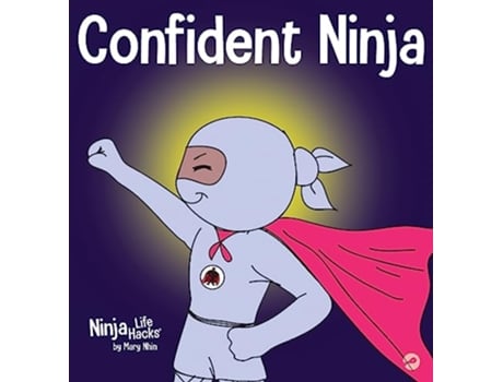 Livro Confident Ninja A Childrens Book About Developing Self Confidence and Self Esteem 25 Ninja Life Hacks de Mary Nhin Grow Grit Press (Inglês - Capa Dura)