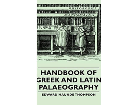 Livro Handbook of Greek and Latin Palaeography de Edward Maunde Thompson (Inglês)