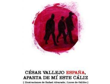 Livro España, Aparta De Mi Este Caliz de Cesar Vallerjo, Rafael (Il.) Alvarado (Espanhol)