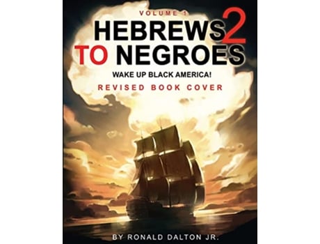 Livro HEBREWS TO NEGROES 2 WAKE UP BLACK AMERICA Volume 1 de Ronald Dalton Jr (Inglês)