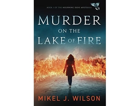 Livro Murder on the Lake of Fire Mourning Dove Mysteries de Mikel J Wilson (Inglês - Capa Dura)