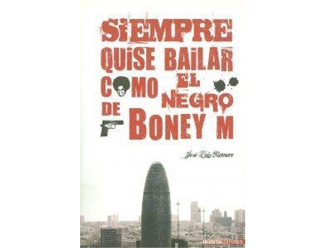 Livro Siempre Quise Bailar Como El Negro De Boney M de Jose Luis Romero (Espanhol)