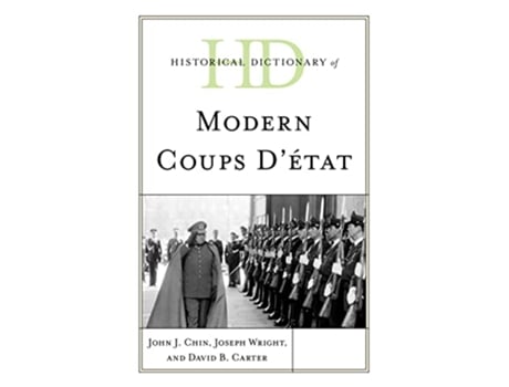 Livro Historical Dictionary of Modern Coups d’etat de John J Chin, Joseph Wright et al. (Inglês - Capa Dura)